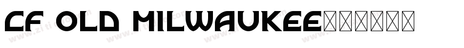CF OLD Milwaukee字体转换